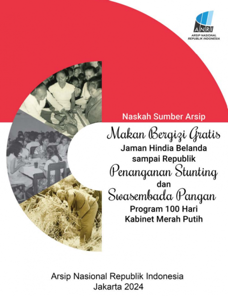 naskah_sumber_arsip_makan_bergizi_gratis_zaman_hindia_belanda_sampai_republik_penanganan_stunting_dan_swasembada_pangan_program_100_hari_kabinet_merah_putih_1789097938.pdf